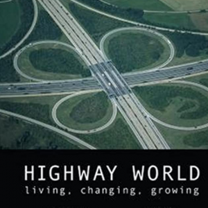 Highway World: Living, Changing, Growing