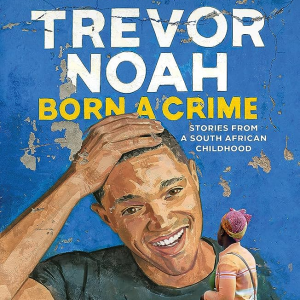 "Born a Crime" by Trevor Noah